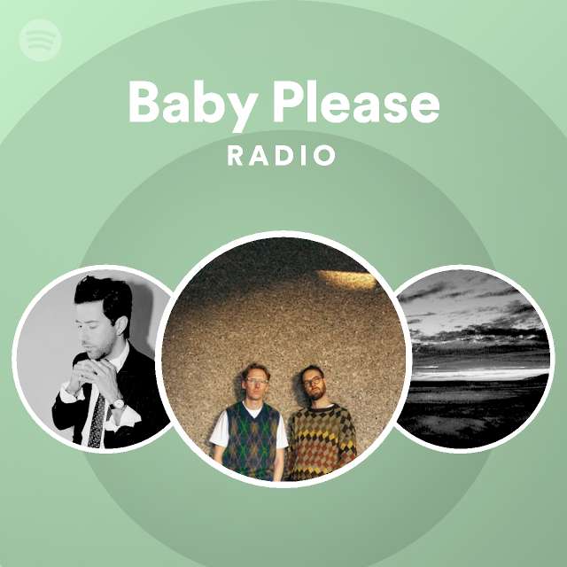 Baby Please Radio - playlist by Spotify | Spotify