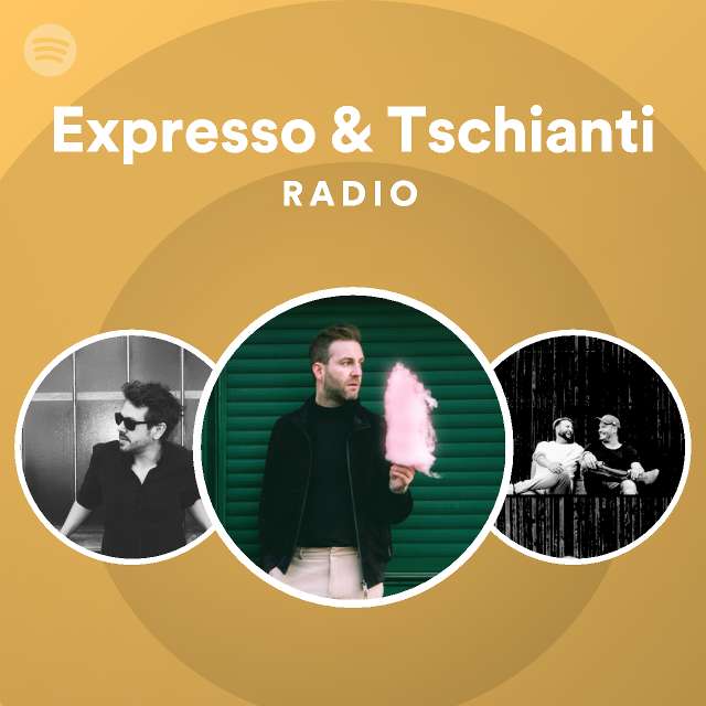 Expresso & Tschianti Radio - playlist by Spotify | Spotify