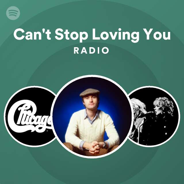 Can't Stop Loving You Radio - playlist by Spotify | Spotify