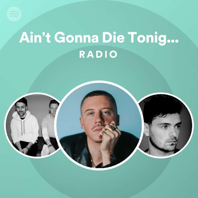 Ain't Gonna Die Tonight (feat. Eric Nally) Radio - Playlist By Spotify ...