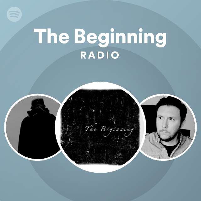 The Beginning Radio playlist by Spotify Spotify