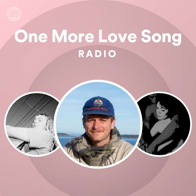 One More Love Song Radio - playlist by Spotify | Spotify