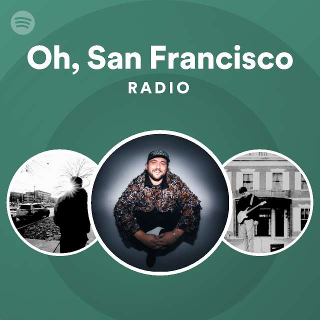 Oh san francisco radio playlist by spotify spotify