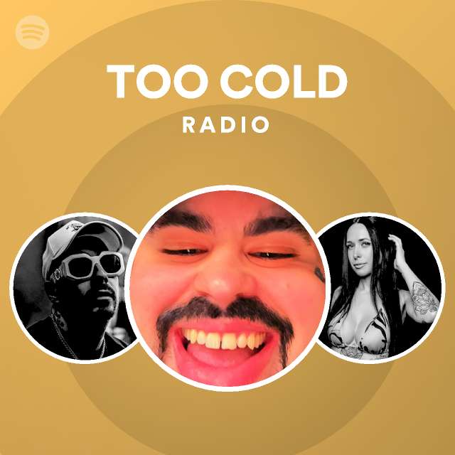 Too Cold Radio Playlist By Spotify Spotify