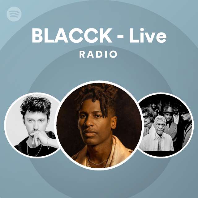 BLACCK - Live Radio - playlist by Spotify | Spotify