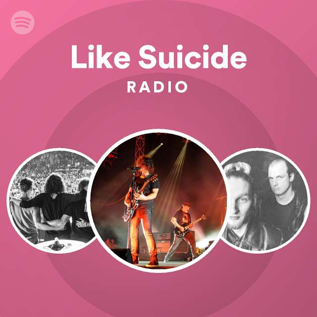 Like Suicide Radio Playlist By Spotify Spotify