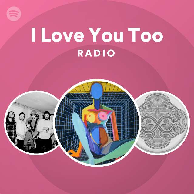 i-love-you-too-radio-spotify-playlist