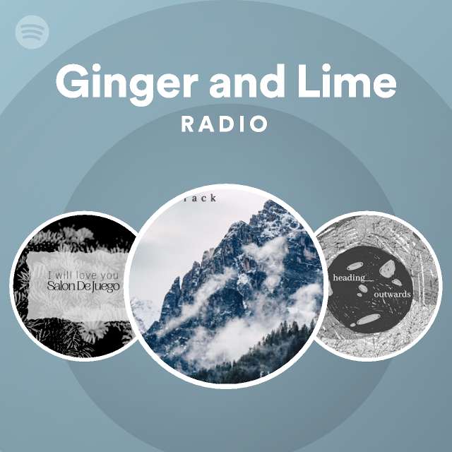 Ginger And Lime Radio Playlist By Spotify Spotify 8715