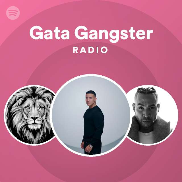 Gata Gangster Radio playlist by Spotify Spotify