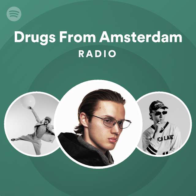 Drugs From Amsterdam Radio playlist by Spotify Spotify