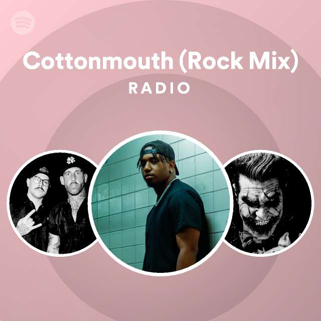 Cottonmouth (Rock Mix) Radio Spotify Playlist