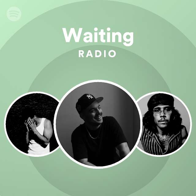 Waiting Radio - playlist by Spotify | Spotify