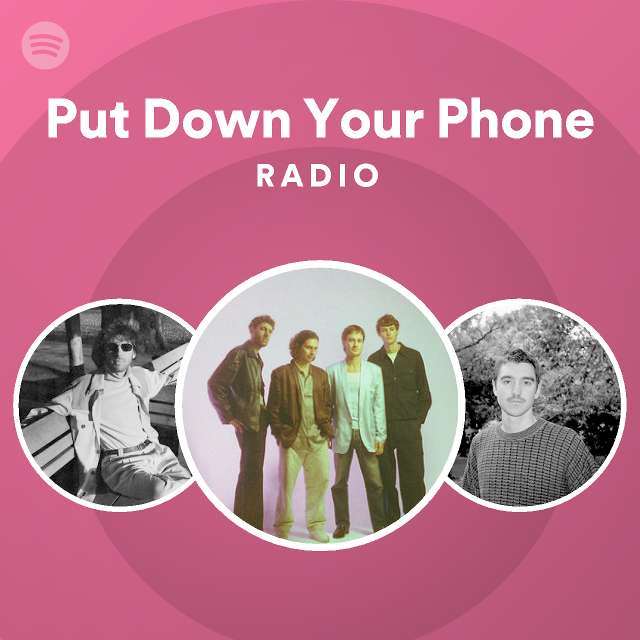 put-down-your-phone-radio-playlist-by-spotify-spotify