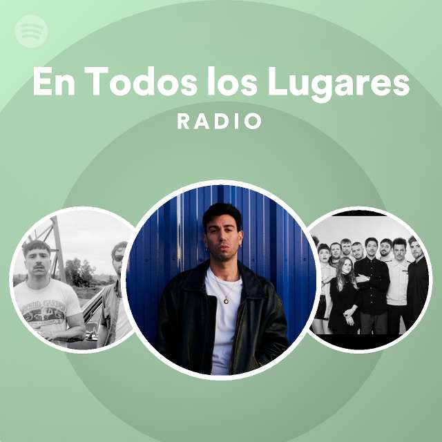 En Todos los Lugares Radio playlist by Spotify Spotify