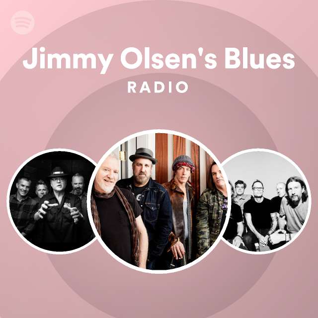 Jimmy Olsen's Blues Radio playlist by Spotify Spotify