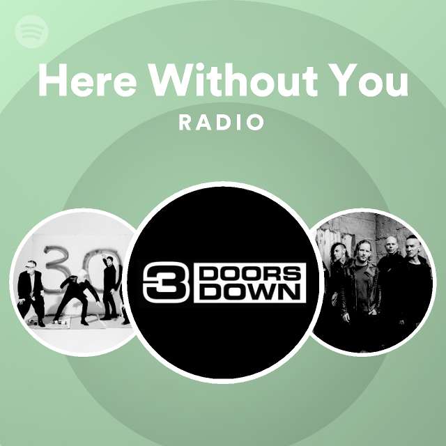 Here Without You Radio - playlist by Spotify | Spotify
