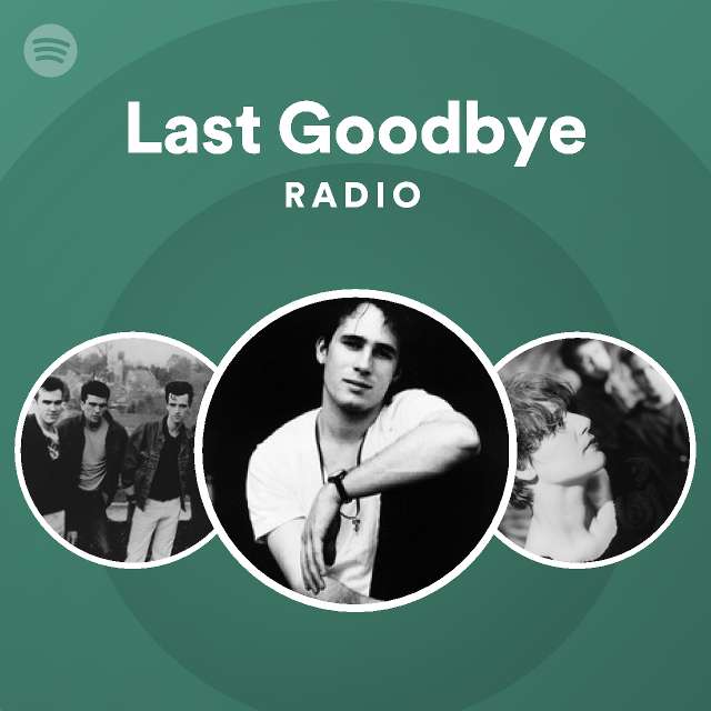 Last Goodbye Radio - playlist by Spotify | Spotify