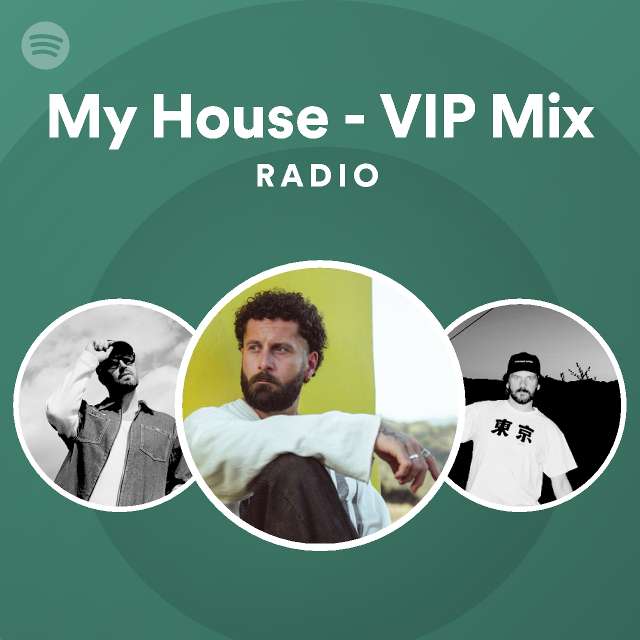 My House - VIP Mix Radio - playlist by Spotify | Spotify