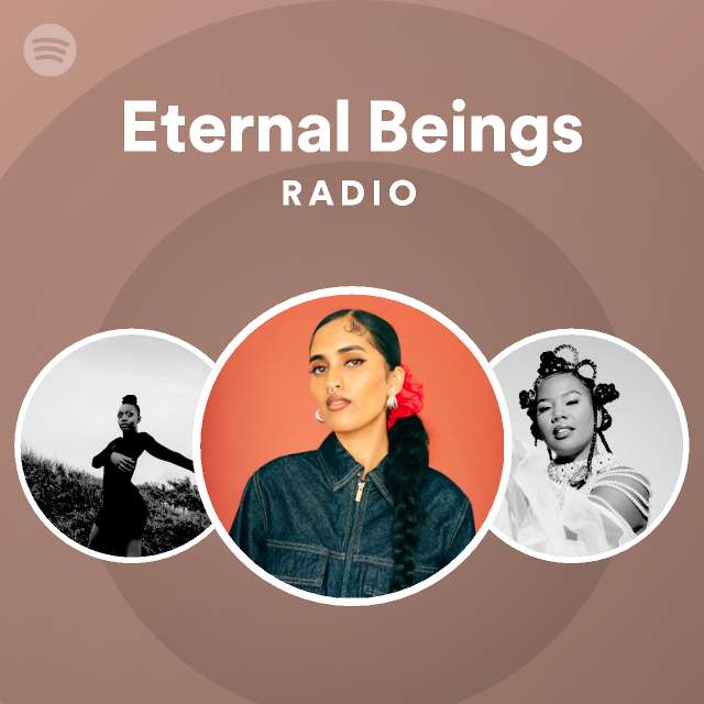 Eternal Beings Radio Playlist By Spotify Spotify 7565