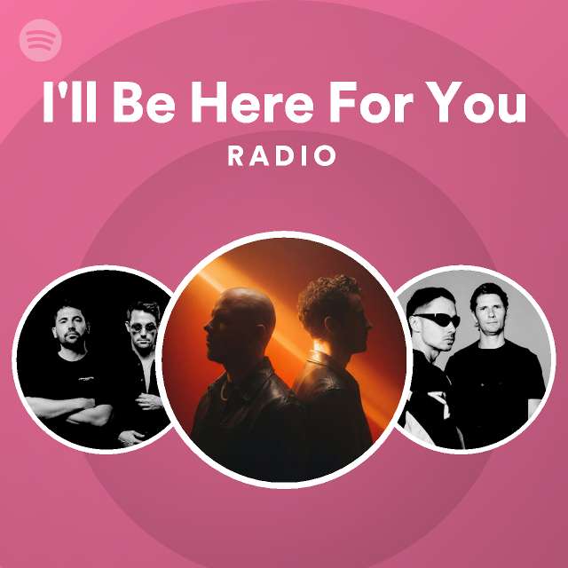 I'll Be Here For You Radio - playlist by Spotify | Spotify
