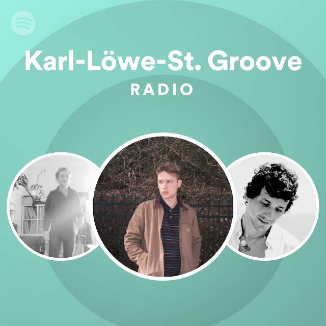 Karl-Löwe-St. Groove Radio - playlist by Spotify | Spotify