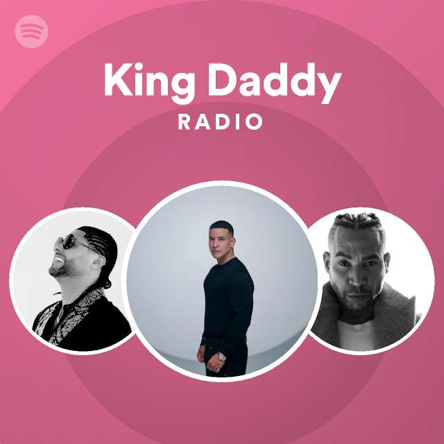 King Daddy Radio playlist by Spotify Spotify