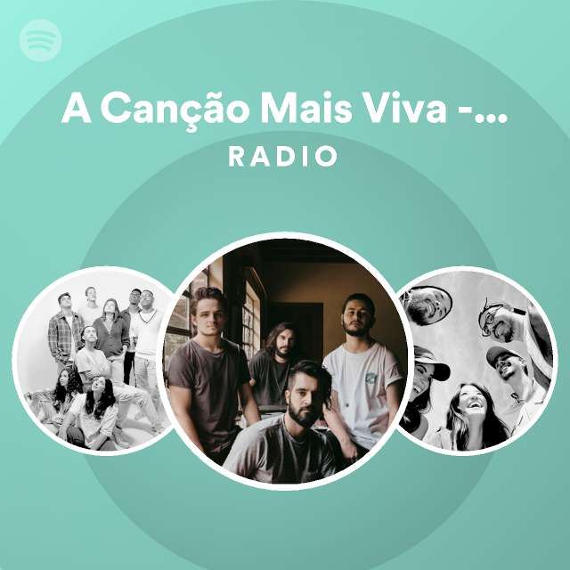 A can o mais viva ao vivo radio playlist by spotify spotify