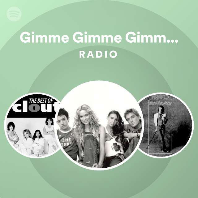 Gimme Gimme Gimme Gimme Gimme Your Love Radio playlist by Spotify