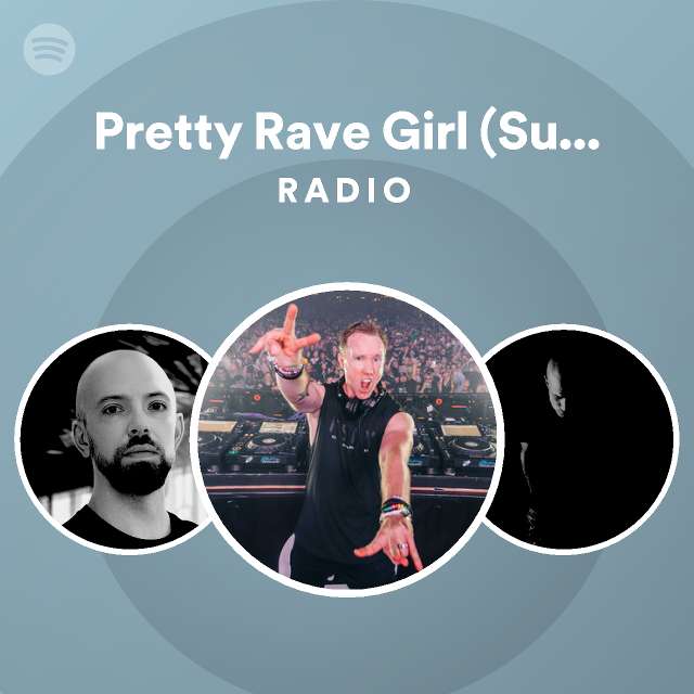 Pretty Rave Girl (Suae X Technikore Remix) Radio - playlist by Spotify ...