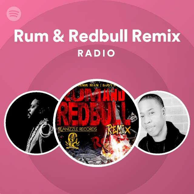 Rum & Redbull Remix Radio playlist by Spotify Spotify