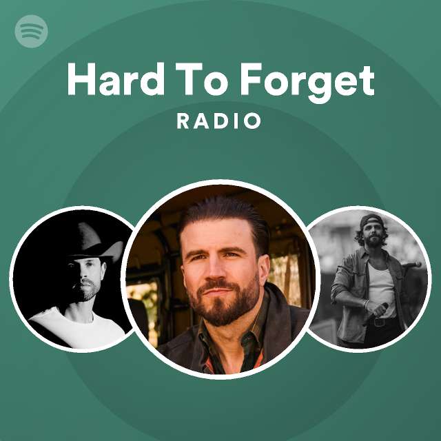 Hard To Forget Radio - playlist by Spotify | Spotify