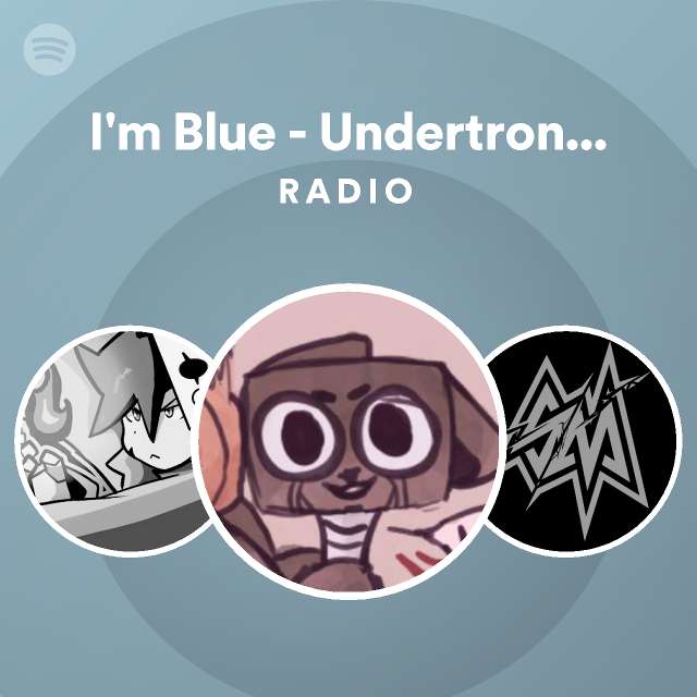 Im Blue Undertronic Remix Radio Playlist By Spotify Spotify