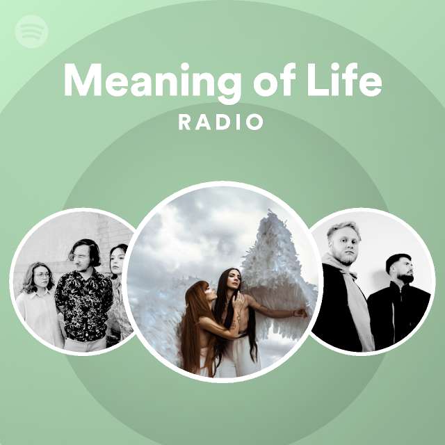 meaning-of-life-radio-playlist-by-spotify-spotify