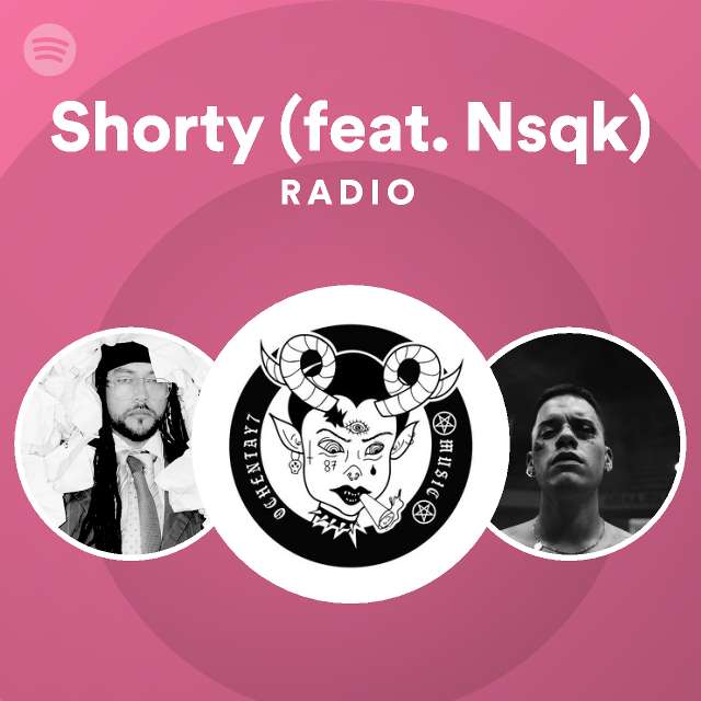 Shorty (feat. Nsqk) Radio - playlist by Spotify | Spotify