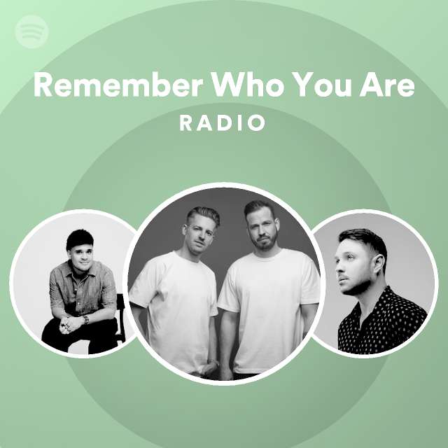 Remember Who You Are Radio - playlist by Spotify | Spotify