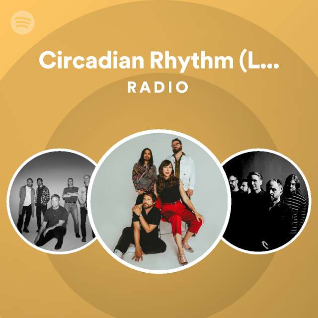 Circadian Rhythm (Last Dance) Radio - playlist by Spotify | Spotify