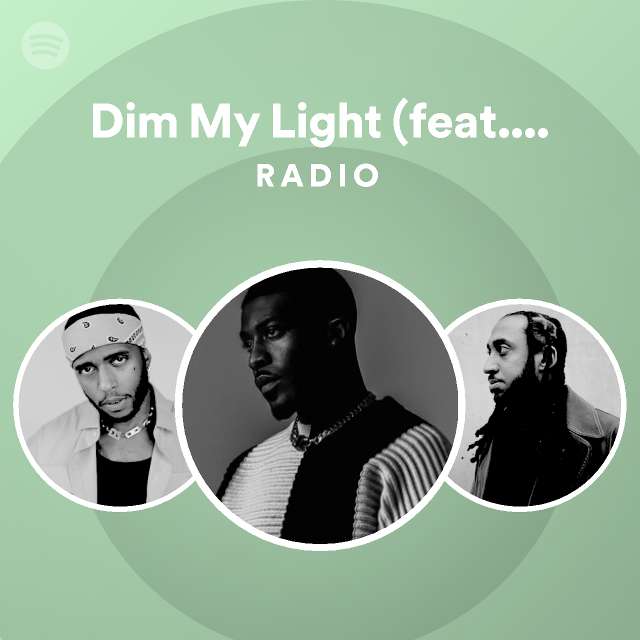Dim My Light (feat. 6LACK) Radio playlist by Spotify Spotify