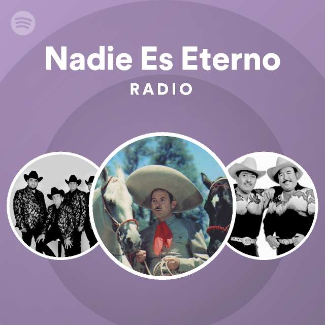 Nadie Es Eterno Radio - playlist by Spotify | Spotify