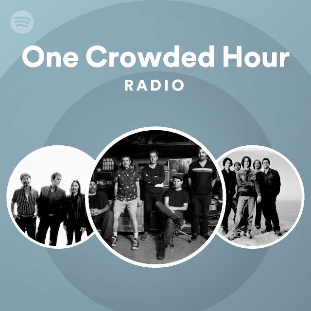 One Crowded Hour Radio playlist by Spotify Spotify
