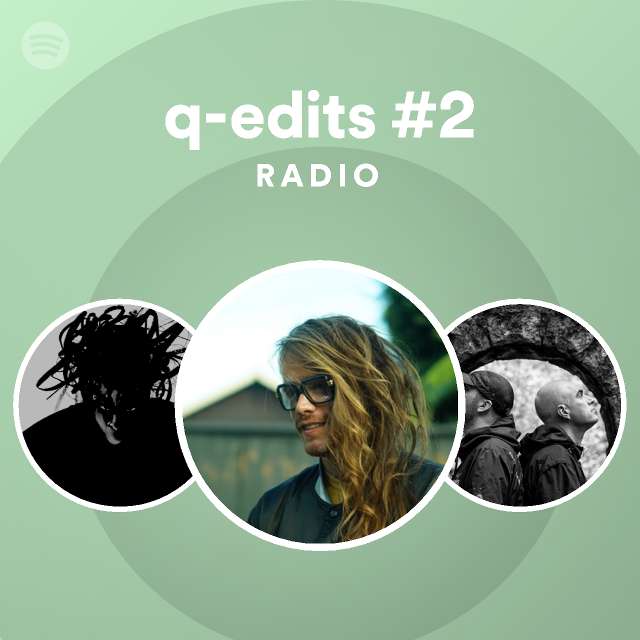 qedits 2 Radio playlist by Spotify Spotify