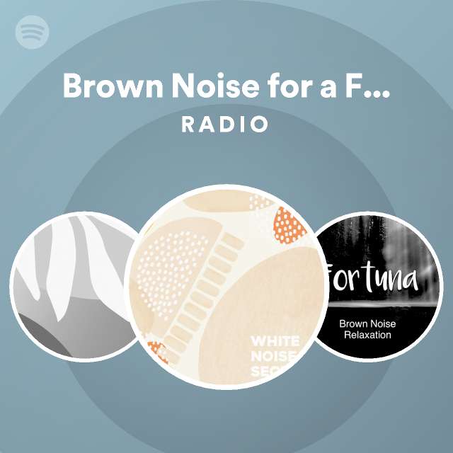Brown Noise for a Focused Mind Radio - playlist by Spotify | Spotify
