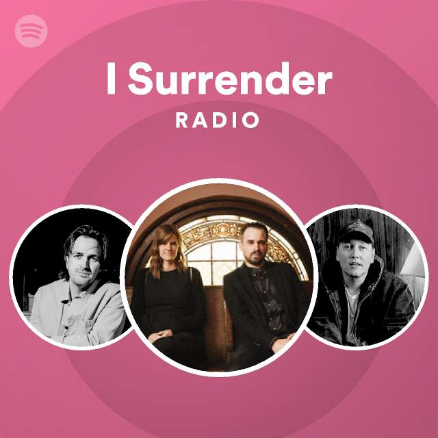 I Surrender Radio - playlist by Spotify | Spotify