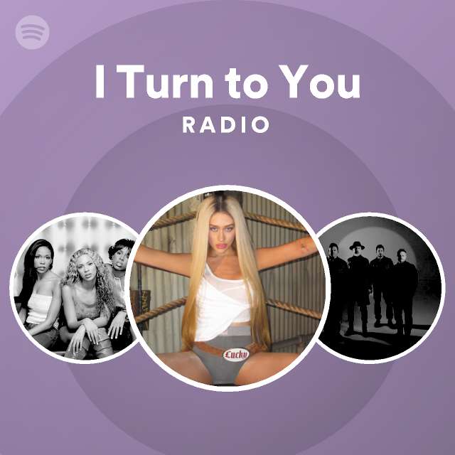 I Turn to You Radio - playlist by Spotify | Spotify
