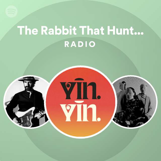 The Rabbit That Hunts Tigers Radio - playlist by Spotify | Spotify