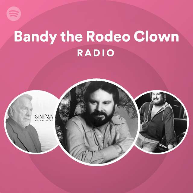 Bandy the Rodeo Clown Radio - playlist by Spotify | Spotify