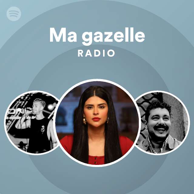 Ma gazelle Radio - playlist by Spotify | Spotify