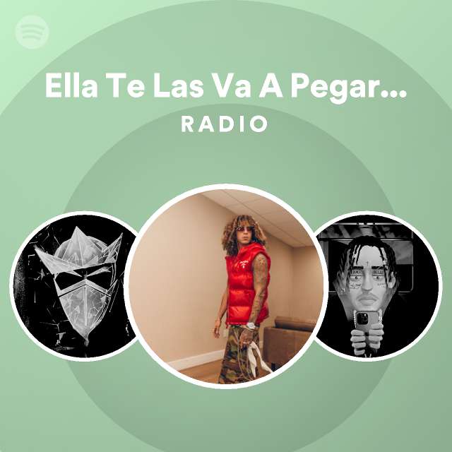 Ella Te Las Va A Pegar (feat. Ele a el Dominio & Noriel) Radio playlist by Spotify Spotify