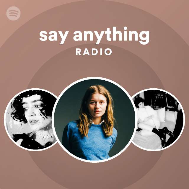 say anything Radio Spotify Playlist