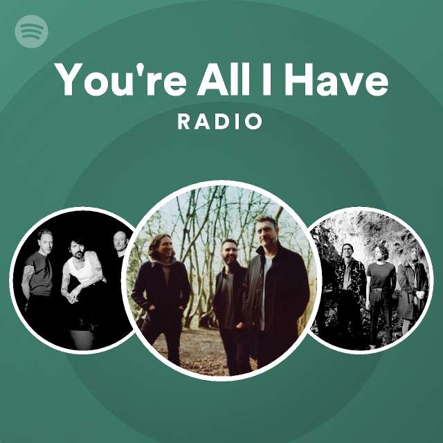 You're All I Have Radio - playlist by Spotify | Spotify
