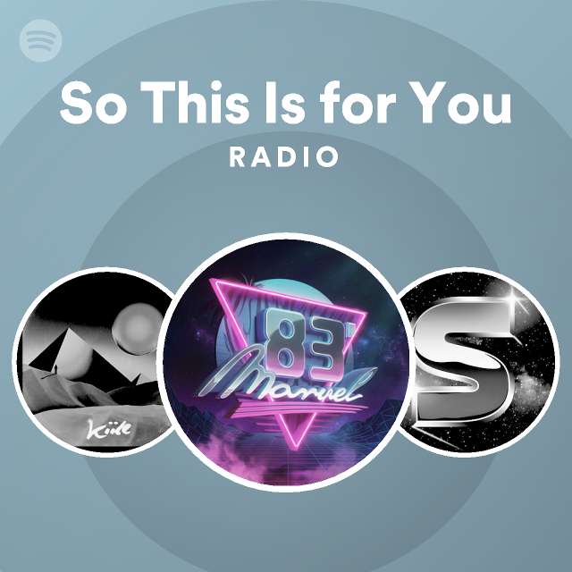 So This Is for You Radio - playlist by Spotify | Spotify